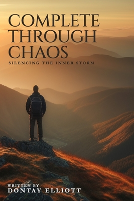 Complete Through Chaos - Dontay Elliott