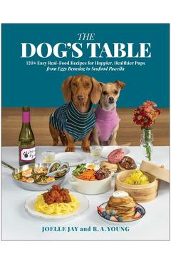 Poza produsului Dog's Table: 120+ Easy Real-Food Recipes for Happier, Healthier Pups--From Eggs Benedog to Seafood Pawella - Joelle Jay