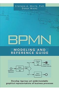 Coperta cărții 'BPMN Modeling and Reference Guide: Understanding and Using BPMN - Stephen A. White Ph. D.'