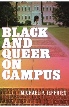 Coperta cărții 'Black and Queer on Campus - Michael P. Jeffries'