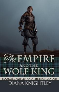 Coperta cărții 'The Empire and the Wolf King - Diana Knightley'