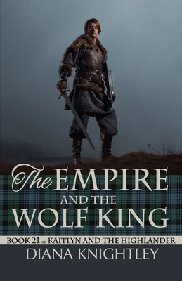 Coperta cărții 'The Empire and the Wolf King - Diana Knightley'