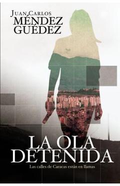 Coperta cărții 'La ola detenida - Juan Carlos Mendez Guedez'