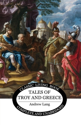 Tales of Troy and Greece - Andrew Lang