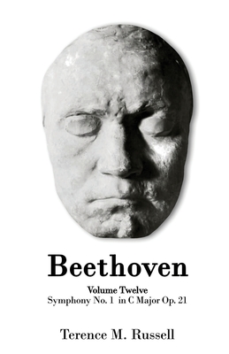 Beethoven - Symphony No.1 in C Major Op. 21 - Creation, Origins and Reception History - Terence M. Russell
