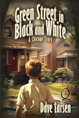 Green Street in Black and White: A Chicago Story - Dave Larsen