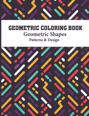 Geometric Coloring Book: Gorgeous Geometric Designs and Pattern book for relaxing creative coloring for all ages - Dreams Publishing