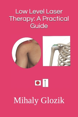 Low Level Laser Therapy: A Practical Guide - Mihaly Glozik