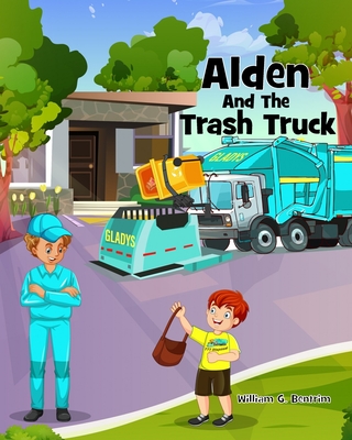 Alden and the Trash Truck - William G. Bentrim