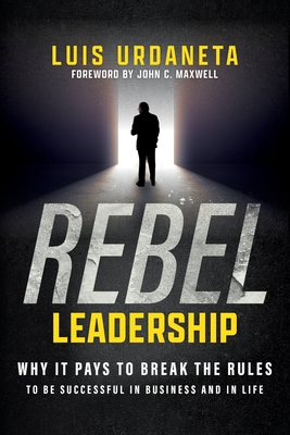 Rebel Leadership - Luis Urdaneta