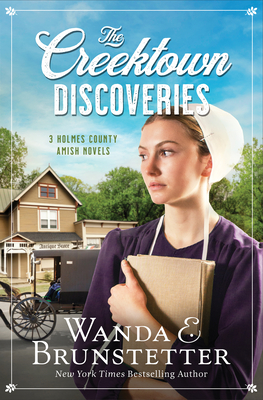 The Creektown Discoveries: 3 Holmes County Amish Novels - Wanda E. Brunstetter