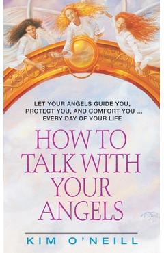 Coperta cărții 'How to Talk with Your Angels - Kim O'neill'