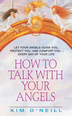 How to Talk with Your Angels - Kim O'neill
