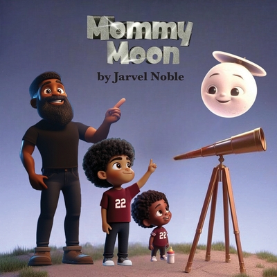 Mommy Moon - Jarvel Noble