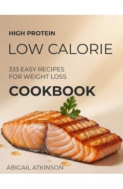 Coperta cărții 'High Protein Low-Calorie Cookbook: 333 Nourishing Recipes for Beginners - Healthy Meal Plans, Quick and Easy Boosts -'
