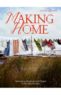 Coperta cărții 'Making Home: Belonging, Memory, and Utopia in the 21st Century - Alexandra Cunningham Cameron'