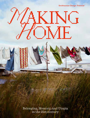 Coperta cărții 'Making Home: Belonging, Memory, and Utopia in the 21st Century - Alexandra Cunningham Cameron'