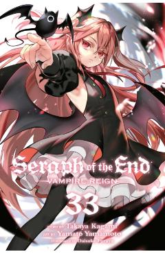 Coperta cărții 'Seraph of the End, Vol. 33: Vampire Reign - Takaya Kagami'