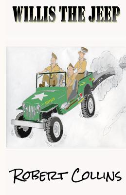 Willis the Jeep - Robert J. Collins