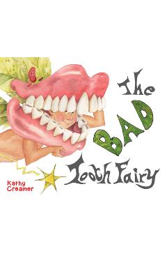 Coperta cărții 'The Bad Tooth Fairy - Kathy Creamer'