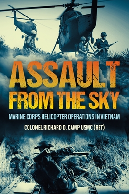 Assault from the Sky: U.S Marine Corps Helicopter Operations in Vietnam - Richard D. Camp