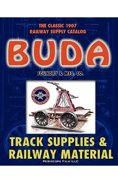 Coperta cărții '1907 Buda Track Supplies and Railway Material Catalog - Buda Foundry &. Mfg Co'