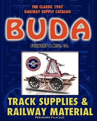 Coperta cărții '1907 Buda Track Supplies and Railway Material Catalog - Buda Foundry &. Mfg Co'