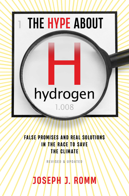 Coperta cărții 'The Hype about Hydrogen, Revised Edition: False Promises and Real Solutions in the Race to Save the Climate - Joseph J.'