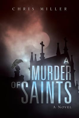 A Murder of Saints - Chris Miller