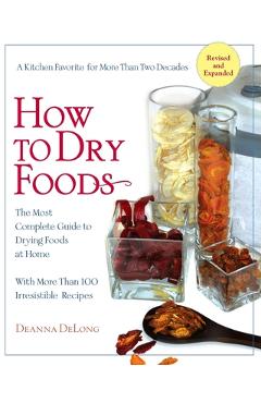 Coperta cărții 'How to Dry Foods: The Most Complete Guide to Drying Foods at Home - Deanna Delong'