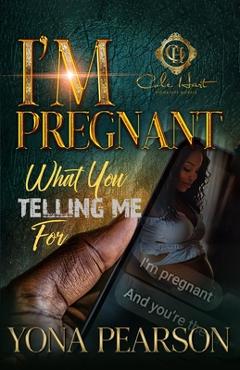 Coperta cărții 'I'm Pregnant... What You Telling Me For? -'