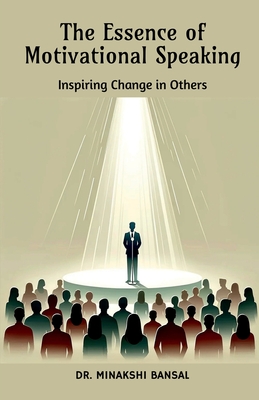 The Essence of Motivational Speaking: Inspiring Change in Others - 