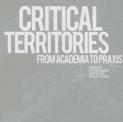 Critical Territories: From Academia to Praxis - Eva Castro
