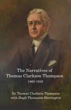 Coperta cărții 'The Narratives of Thomas Clarkson Thompson 1860-1938 - Thomas Clarkson Thompson'