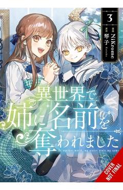 Coperta cărții 'In Another World, My Sister Stole My Name, Vol. 3 -'