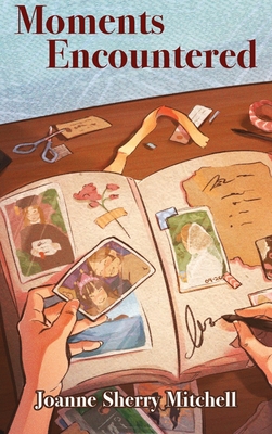 Moments Encountered - Joanne Sherry Mitchell