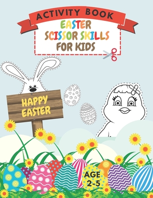Easter Scissor Skills Activity Book For Kids Age 2-5: Preschool Cutting Practice Workbook And Coloring Book Learning Cut And Paste - Milky Road
