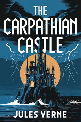 The Carpathian Castle: A New Translation - David Petault