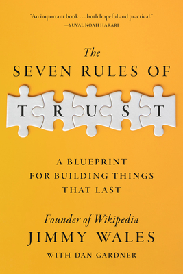 The Seven Rules of Trust: A Blueprint for Building Things That Last - Jimmy Wales