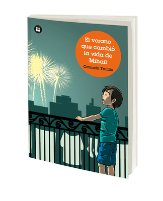 El Verano Que Cambió La Vida de Mihail / The Summer That Changed Mihail's Life: Volume 57 - Carmela Trujillo