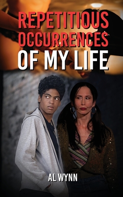 Repetitious Occurrences of My Life - Al Wynn