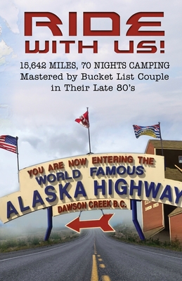 Coperta cărții 'Ride With Us! 15,642 Miles, Seventy Nights Camping: Mastered by Bucket List Couple in Their Late 80's. -'