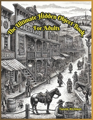 The Ultimate Hidden Object Book: For Adults - Tannis Atchison