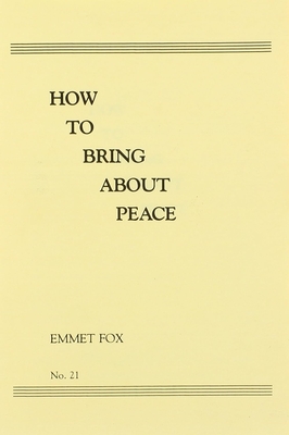 How to Bring about Peace (#21) - Emmet Fox