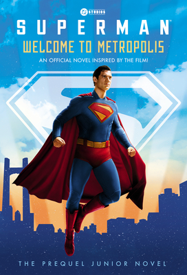 Welcome to Metropolis: The Prequel Junior Novel (Superman) - 