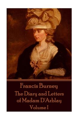 Coperta cărții 'Frances Burney - The Diary and Letters of Madam D'Arblay - Volume I - Frances Burney'
