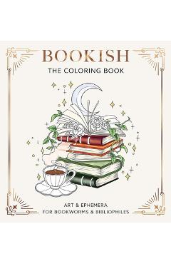 Poza produsului Bookish: The Coloring Book (Art & Ephemera for Bookworms & Bibliophiles) - 
