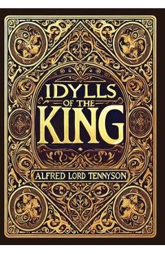 Coperta cărții 'Idylls of the King (Collector's Edition) (Laminated Hardback with Jacket) - Alfred Lord Tennyson'