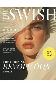 Coperta cărții 'The Swish Magazine Spring 2025 Issue: The Feminine Revolution - Holly Owens'