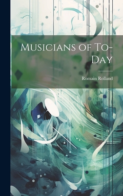 Musicians of To-Day - Romain Rolland